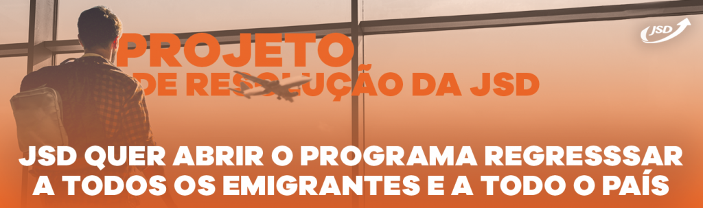 JSD quer Programa Regressar aberto a todos os emigrantes que saíram de Portugal após 2015 e a todo o território nacional
